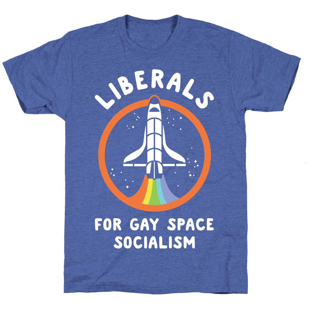 Liberals For Gay Space Socialism Unisex Triblend Tee