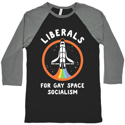 Liberals For Gay Space Socialism Baseball Tee