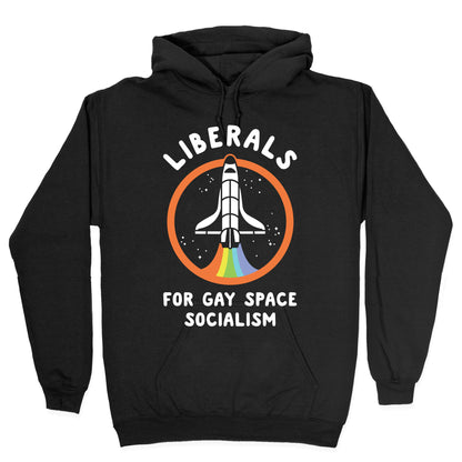 Liberals For Gay Space Socialism Hoodie