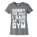 Sorry For What I Said At The Gym Women's Cotton Tee