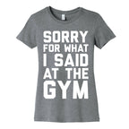 Sorry For What I Said At The Gym Women's Cotton Tee
