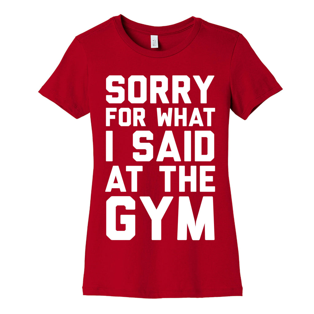 Sorry For What I Said At The Gym Women's Cotton Tee