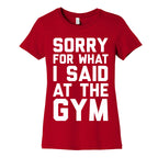 Sorry For What I Said At The Gym Women's Cotton Tee