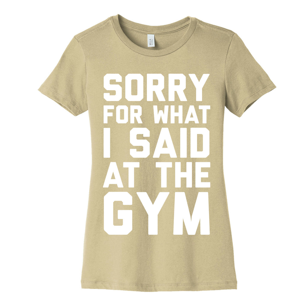 Sorry For What I Said At The Gym Women's Cotton Tee