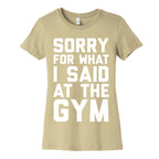 Sorry For What I Said At The Gym Women's Cotton Tee