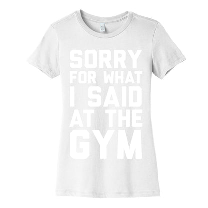 Sorry For What I Said At The Gym Women's Cotton Tee