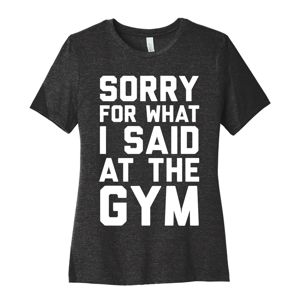 Sorry For What I Said At The Gym Women's Cotton Tee