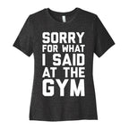 Sorry For What I Said At The Gym Women's Cotton Tee