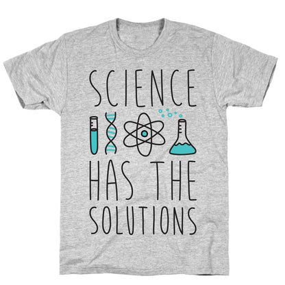 Science Has The Solutions T-Shirt