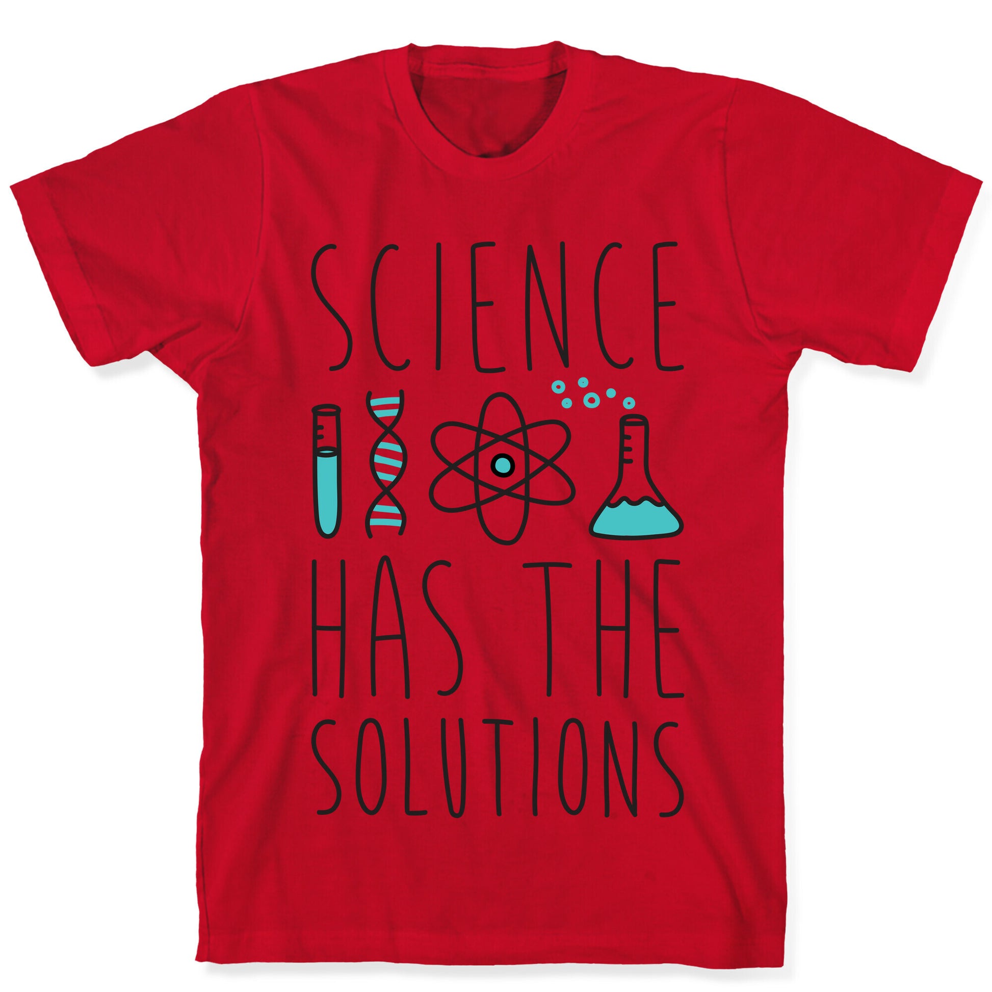 Science Has The Solutions T-Shirt