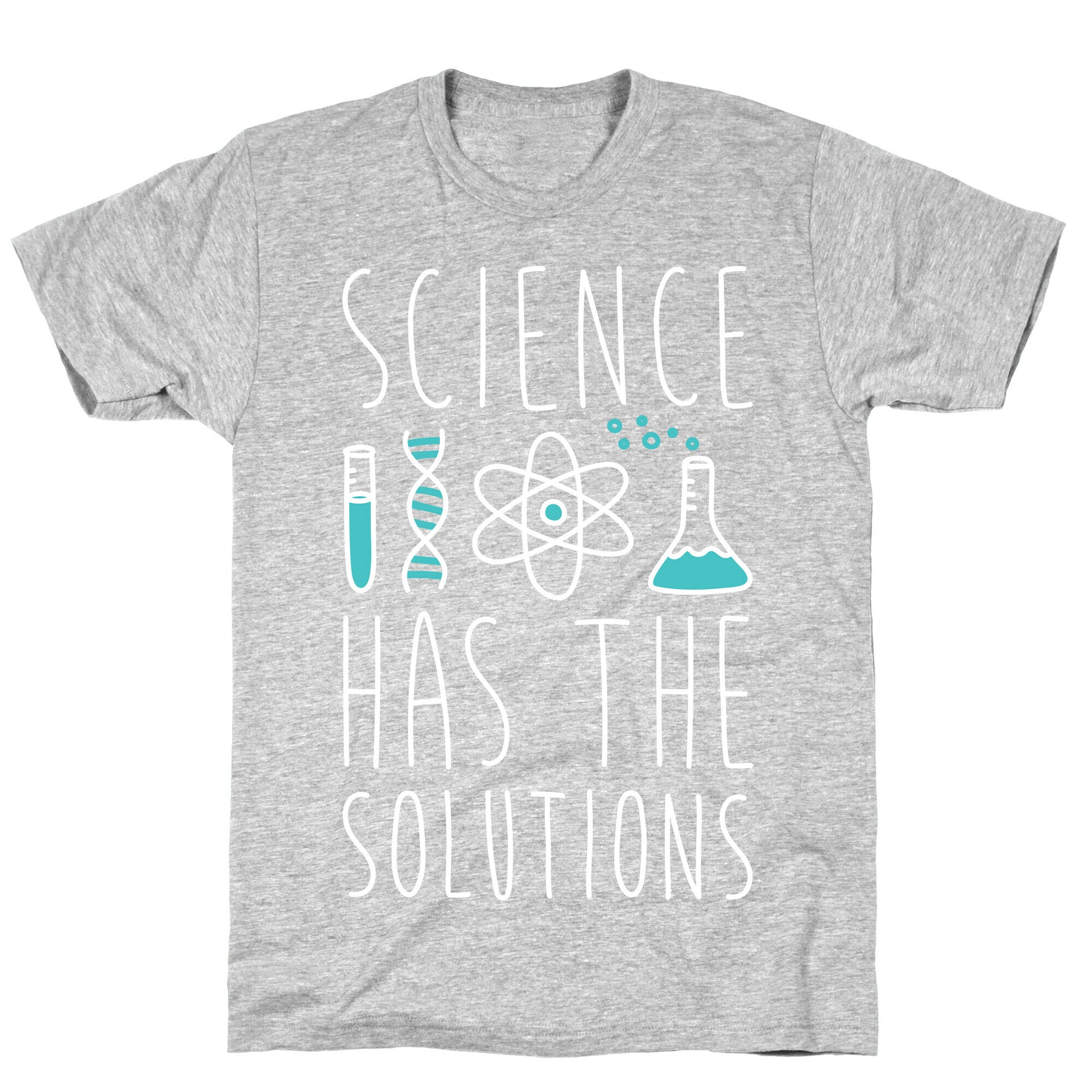 Science Has The Solutions T-Shirt
