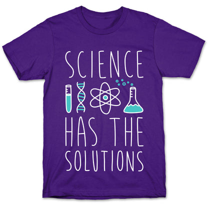 Science Has The Solutions T-Shirt
