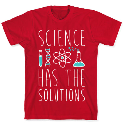 Science Has The Solutions T-Shirt