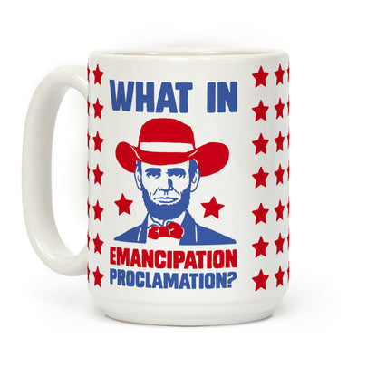 What In Emancipation Proclamation? Coffee Mug
