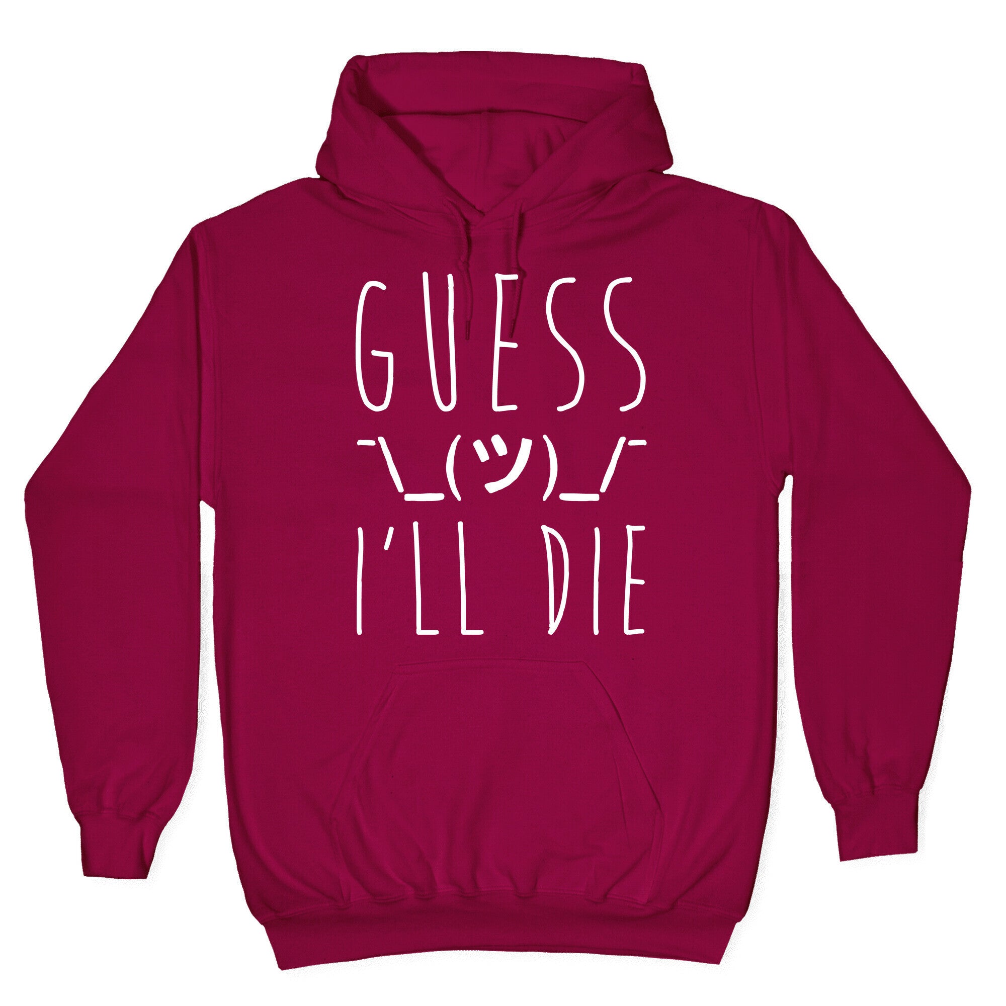 Guess I'll Die White Print Hoodie