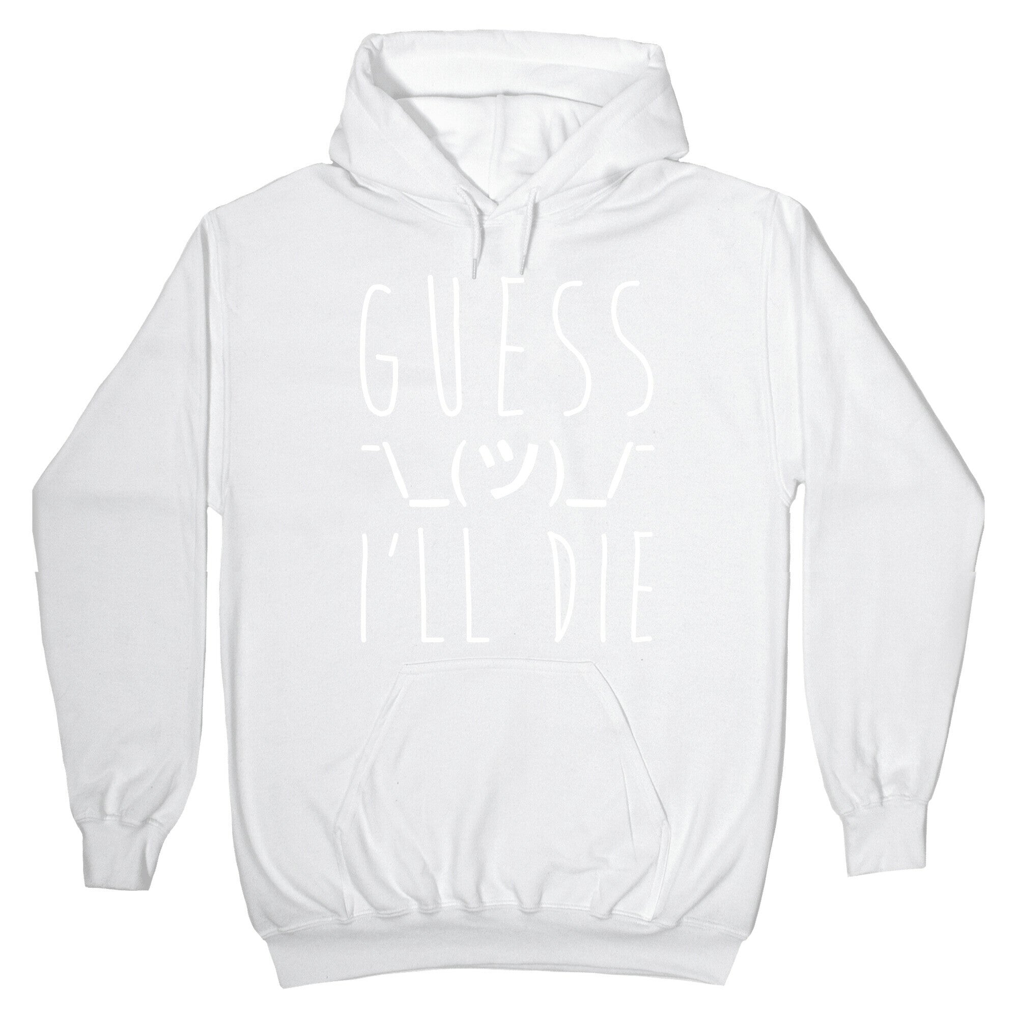 Guess I'll Die White Print Hoodie