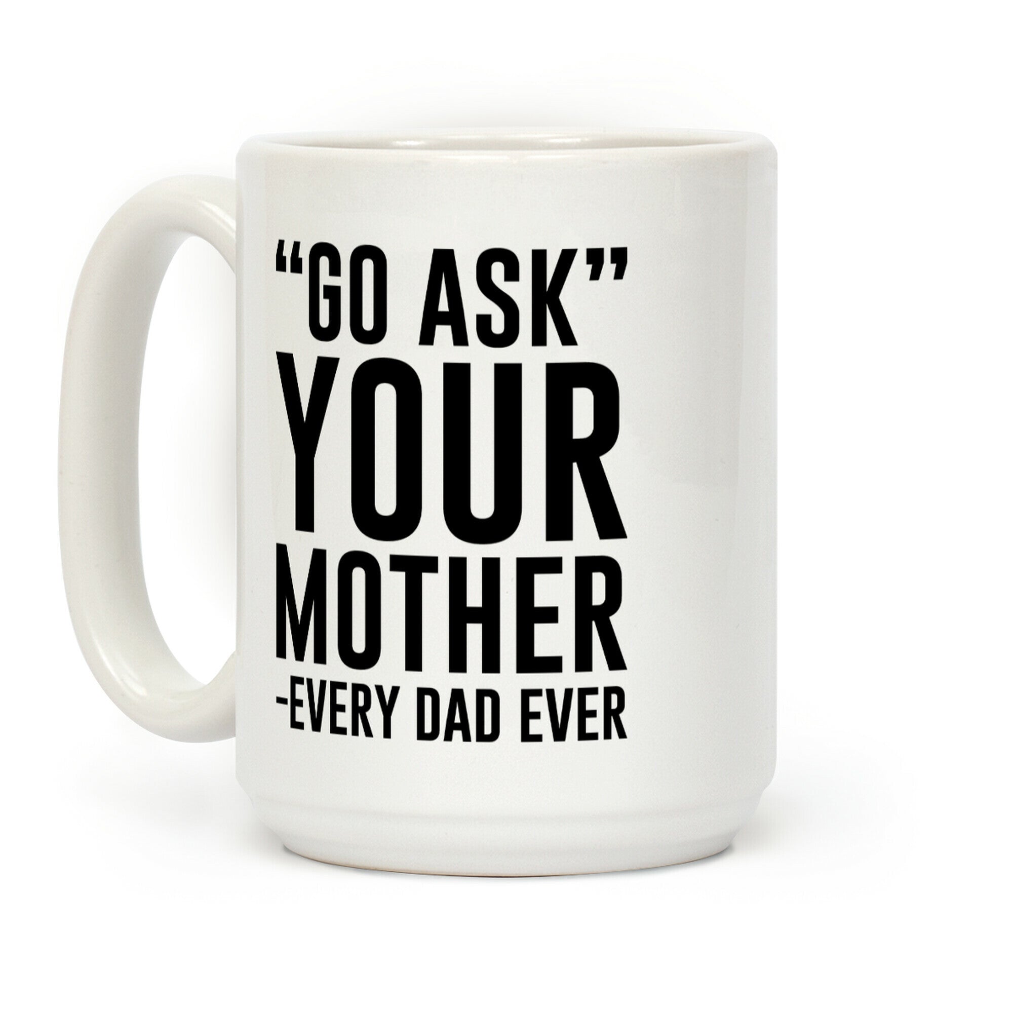 Go Ask Your Mother Coffee Mug