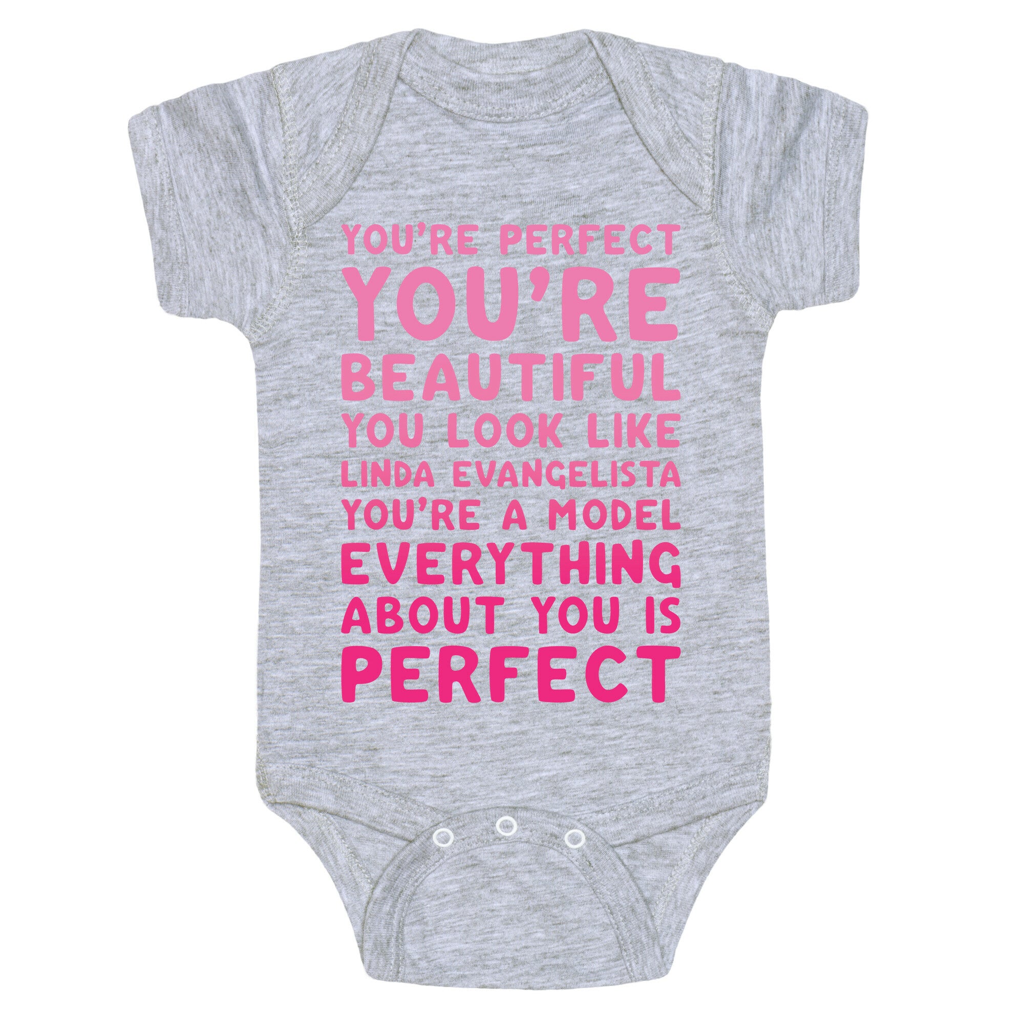 You're Beautiful You Look Like Linda Evangelista White Print Baby One Piece