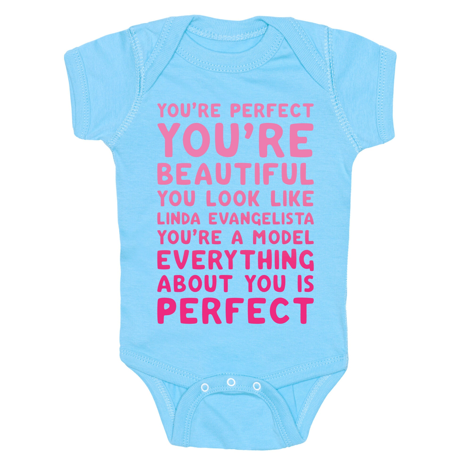 You're Beautiful You Look Like Linda Evangelista White Print Baby One Piece