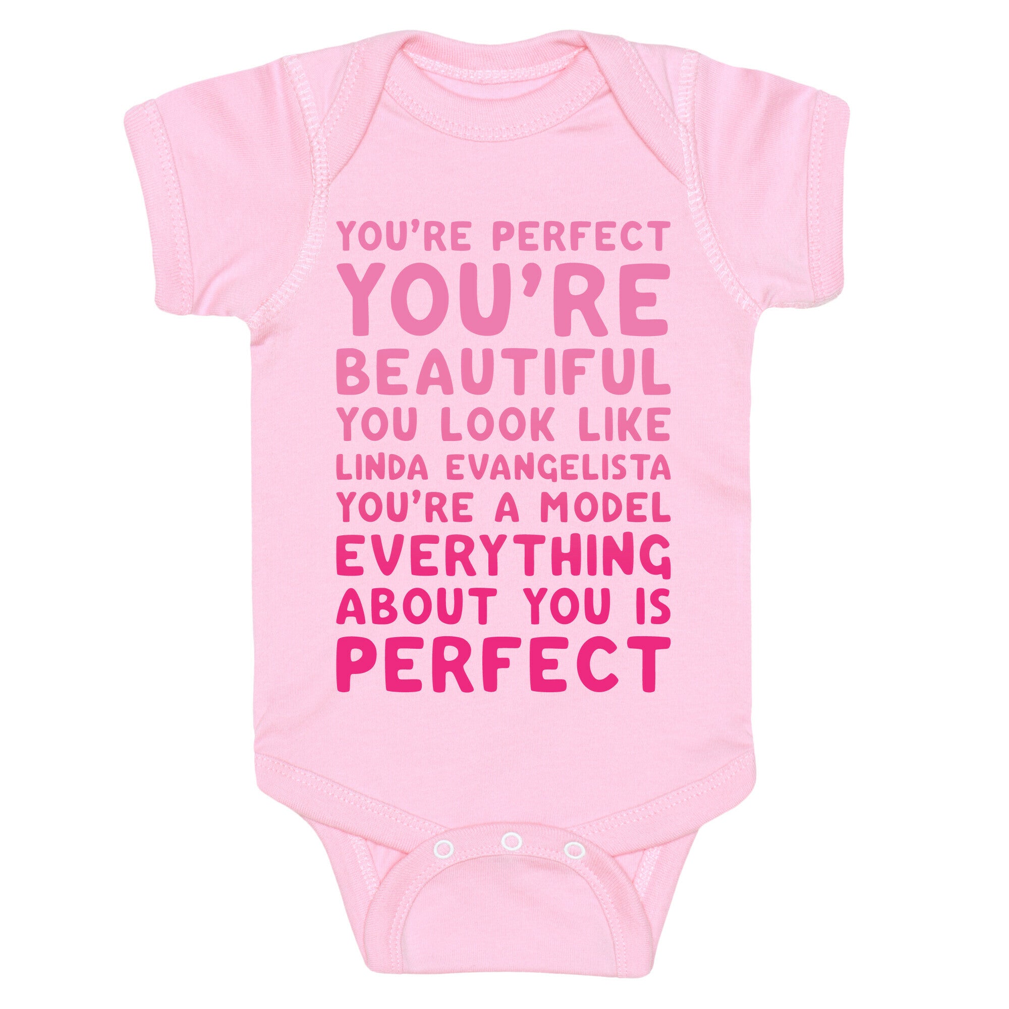 You're Beautiful You Look Like Linda Evangelista White Print Baby One Piece