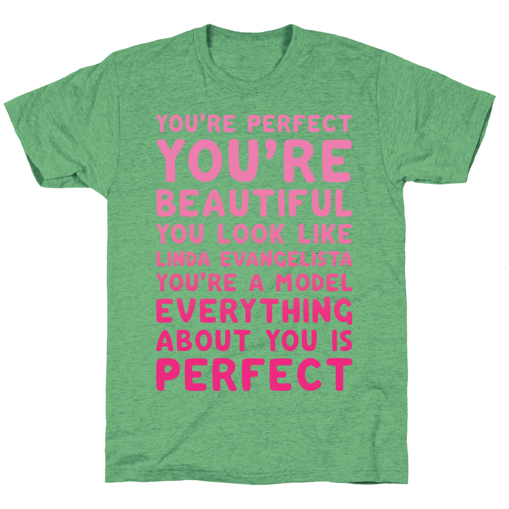 You're Beautiful You Look Like Linda Evangelista White Print Unisex Triblend Tee