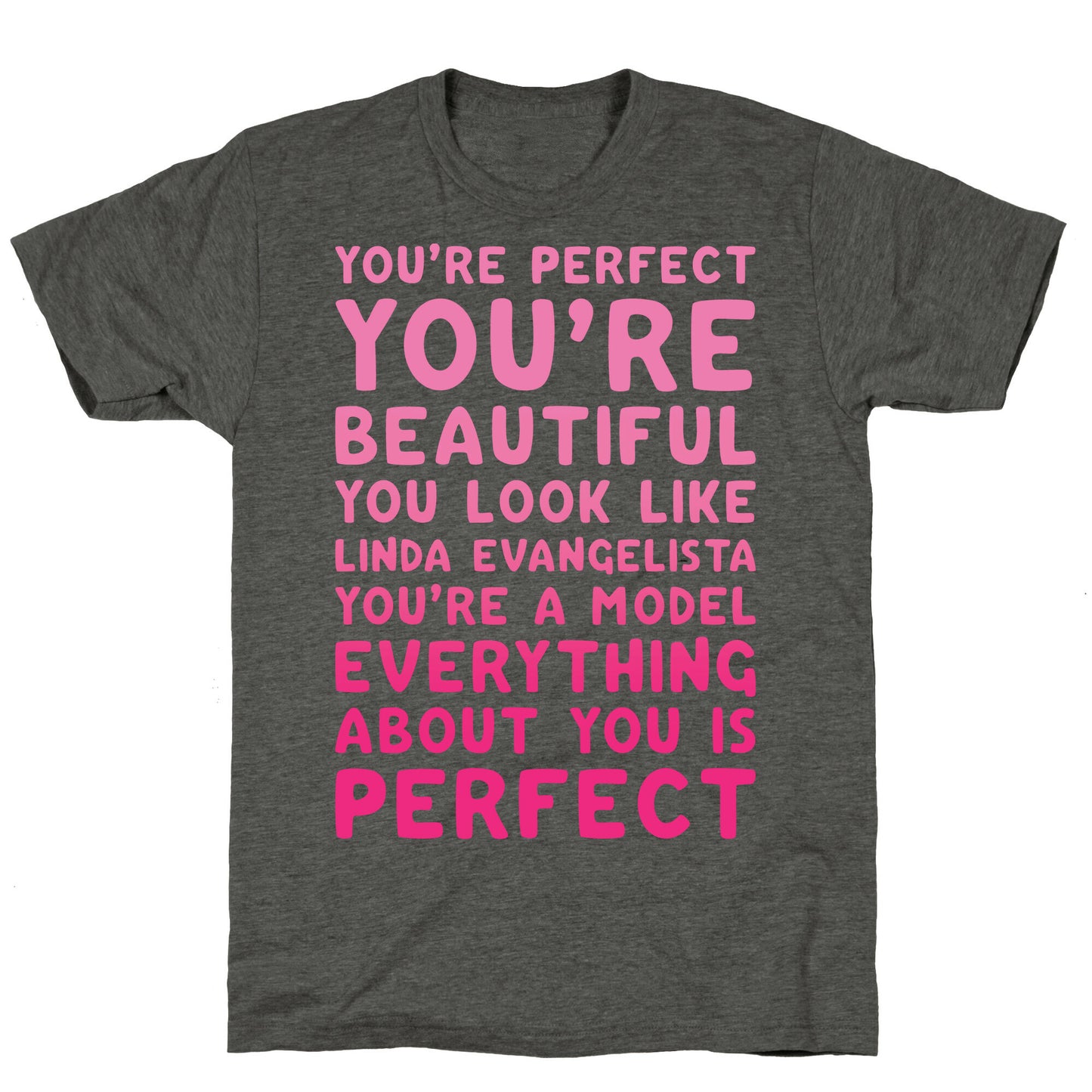 You're Beautiful You Look Like Linda Evangelista White Print Unisex Triblend Tee