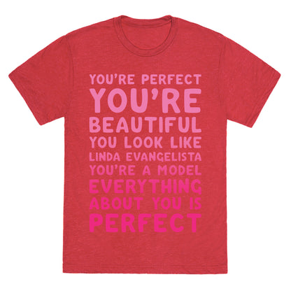 You're Beautiful You Look Like Linda Evangelista White Print Unisex Triblend Tee