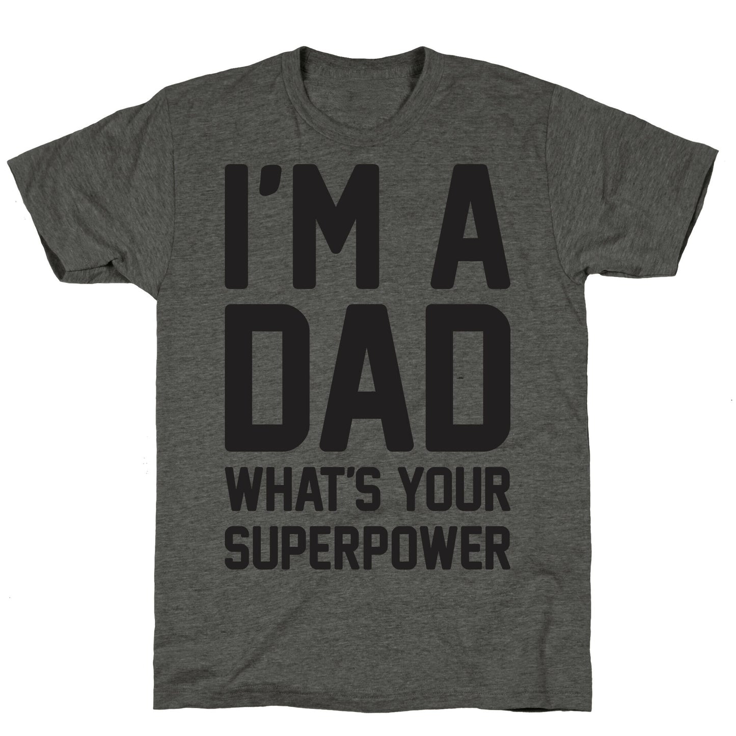 I'm A Dad What's Your Superpower Unisex Triblend Tee