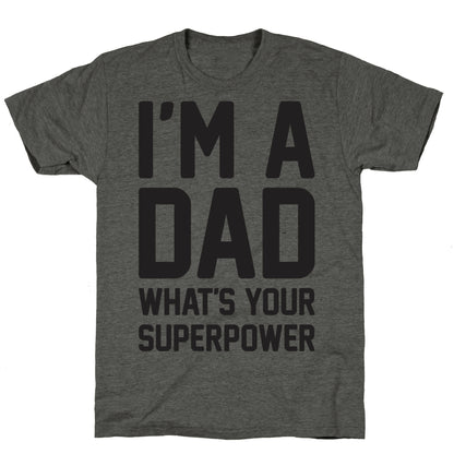 I'm A Dad What's Your Superpower Unisex Triblend Tee
