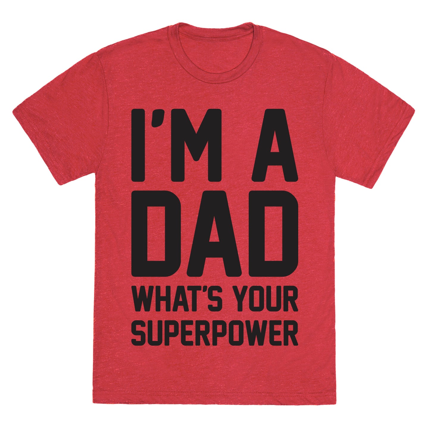 I'm A Dad What's Your Superpower Unisex Triblend Tee