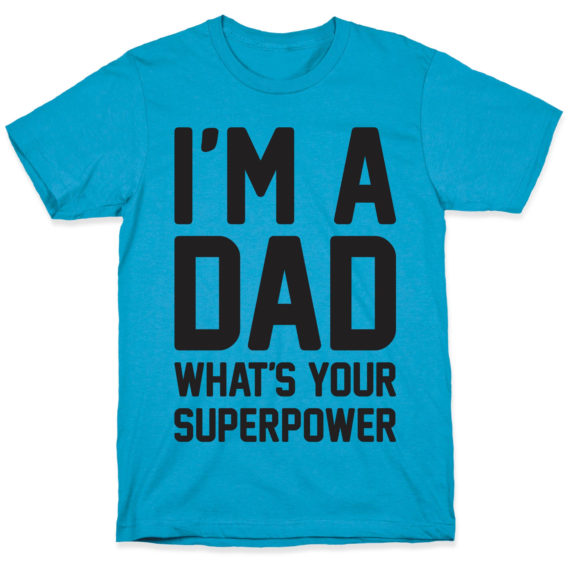 I'm A Dad What's Your Superpower Unisex Triblend Tee