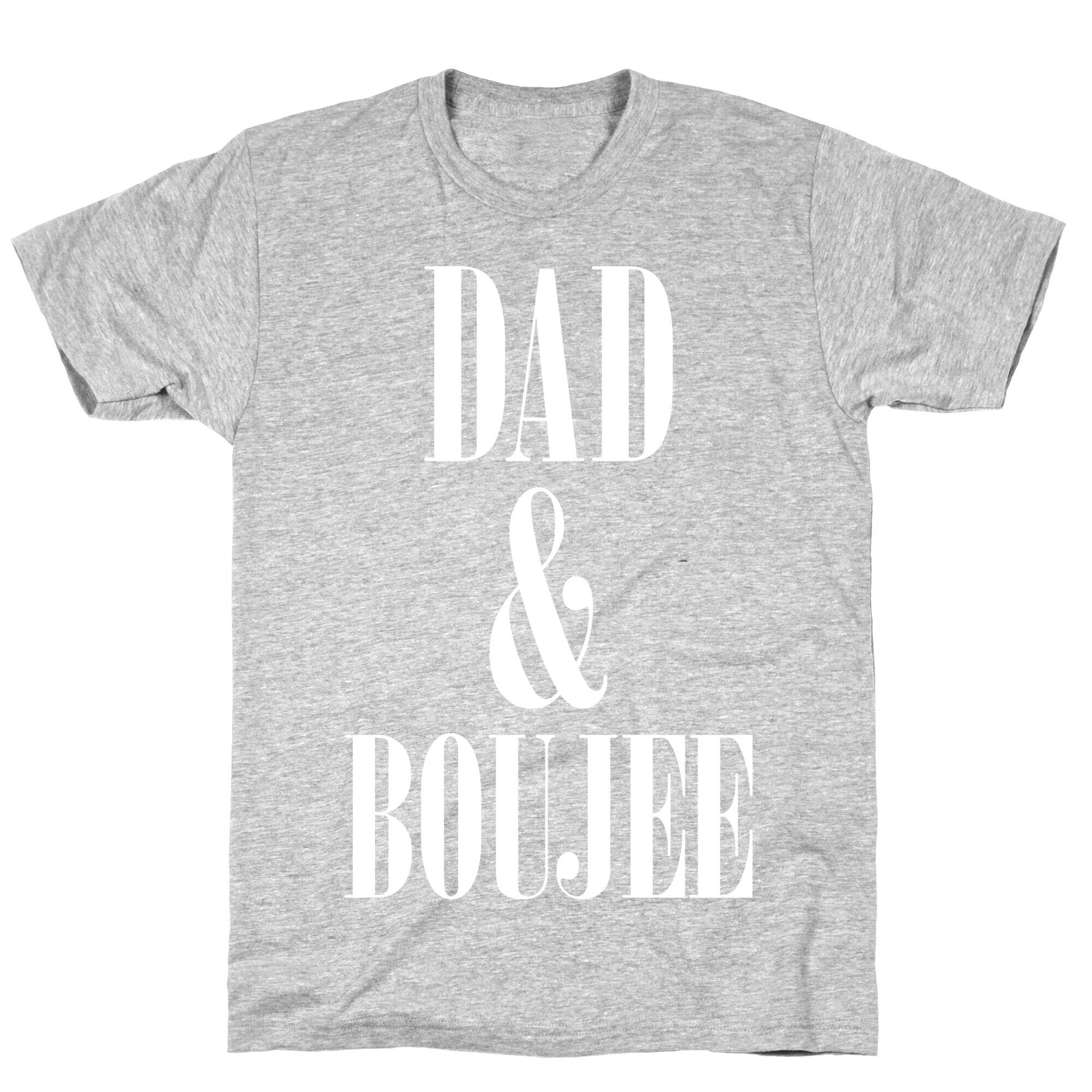 Dad and Boujee T-Shirt