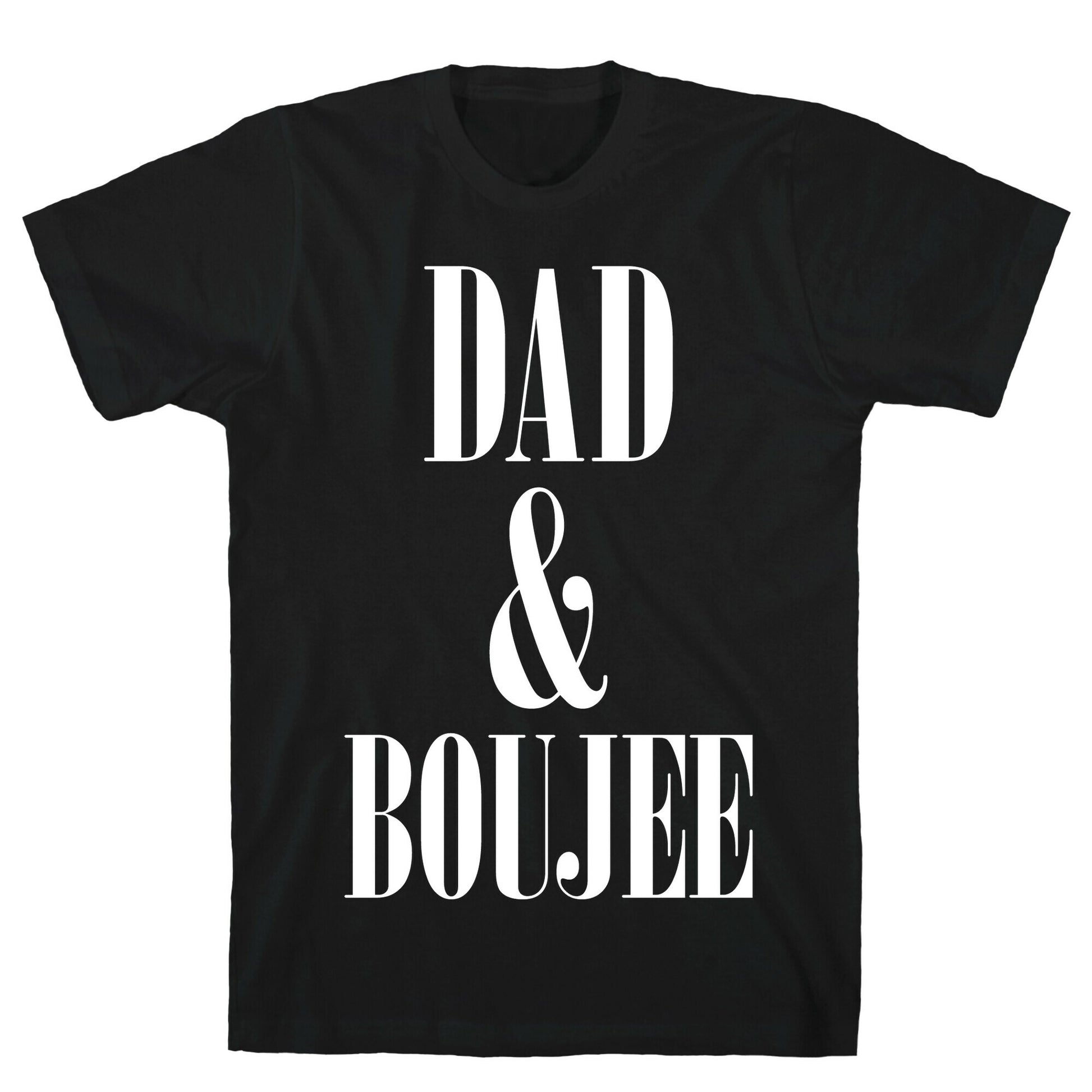 Dad and Boujee T-Shirt