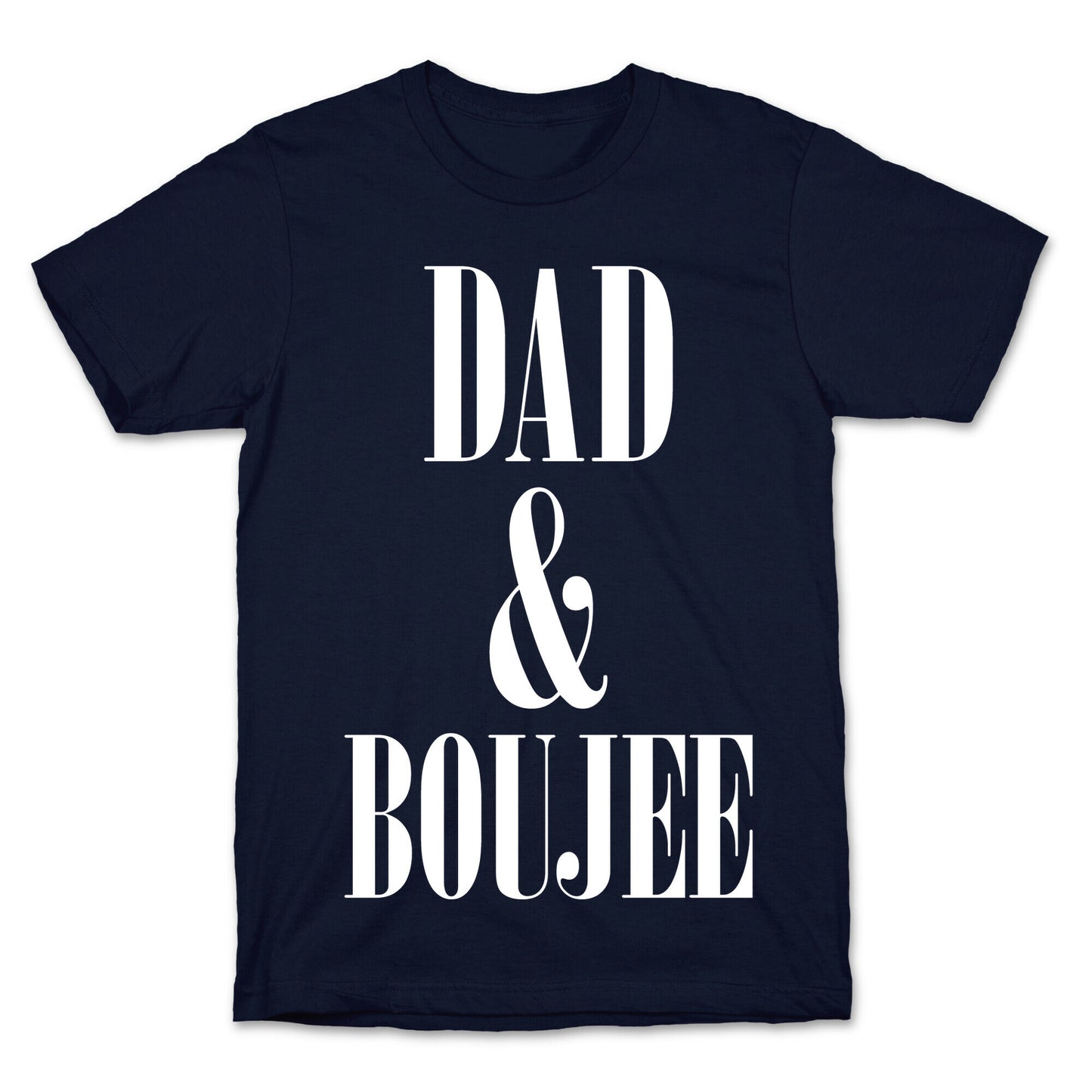 Dad and Boujee T-Shirt