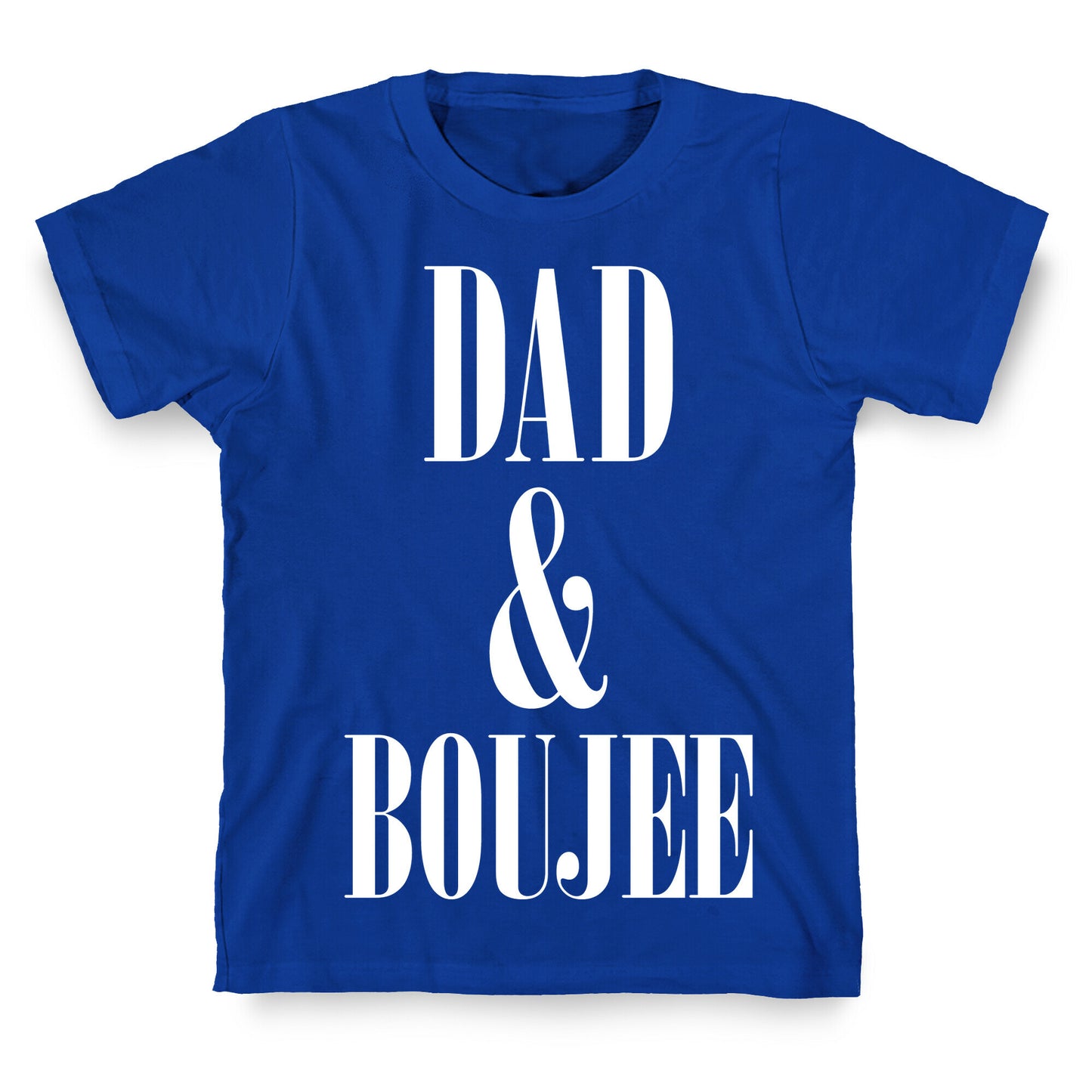 Dad and Boujee T-Shirt