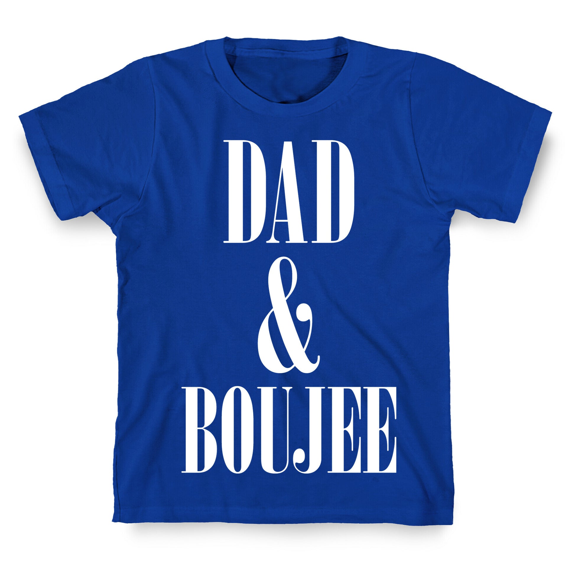 Dad and Boujee T-Shirt