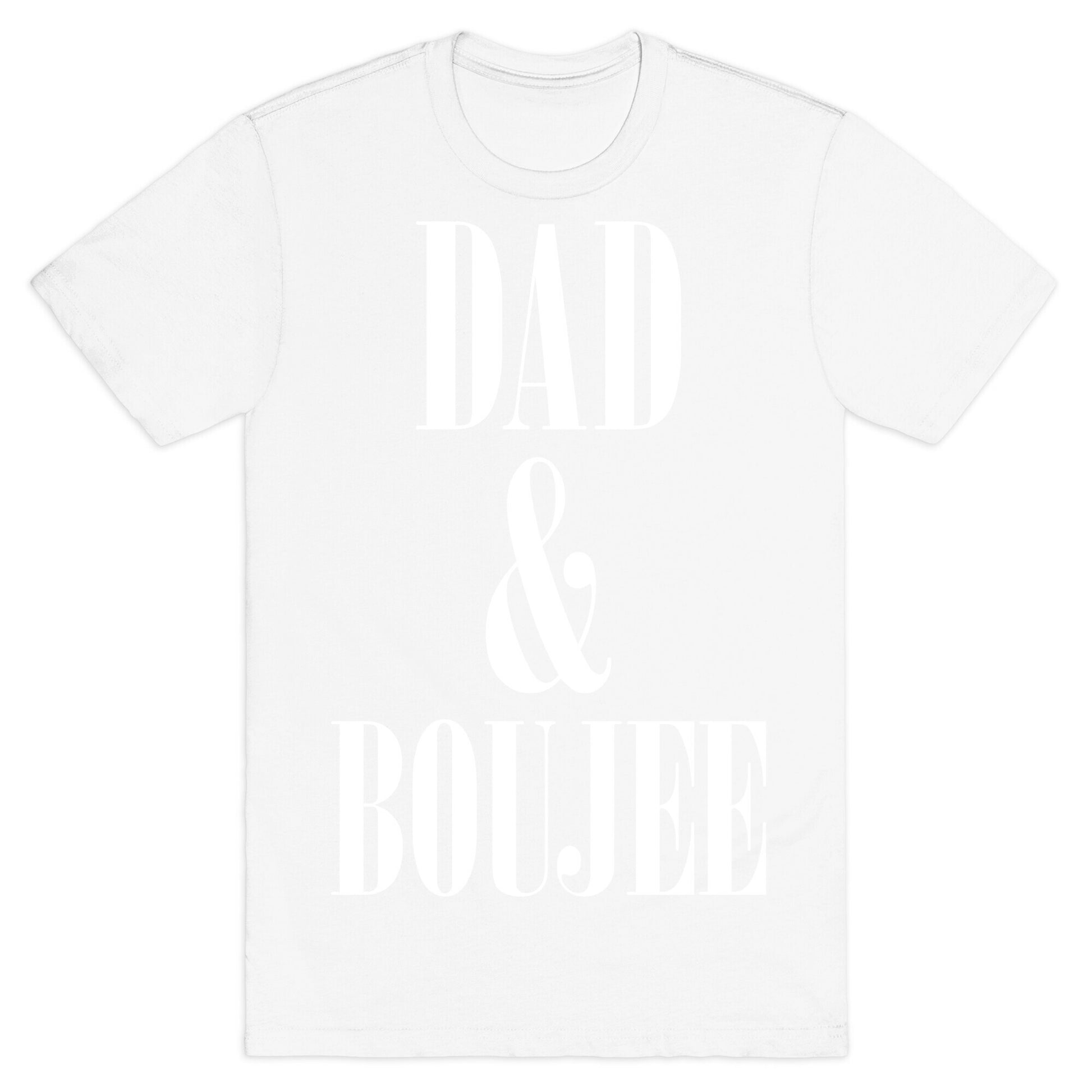 Dad and Boujee T-Shirt