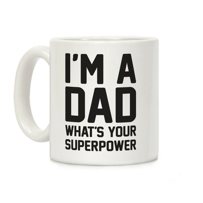 I'm A Dad What's Your Superpower Coffee Mug