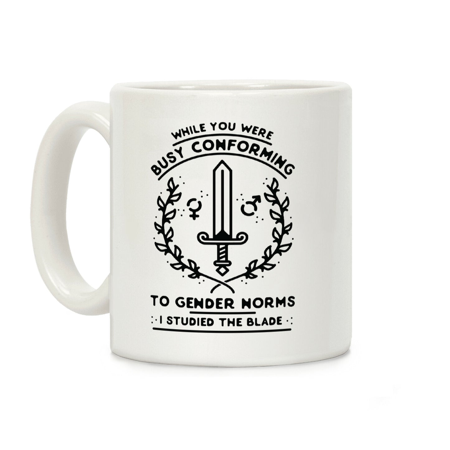 While You Were Busy Conforming to Gender Norms Coffee Mug