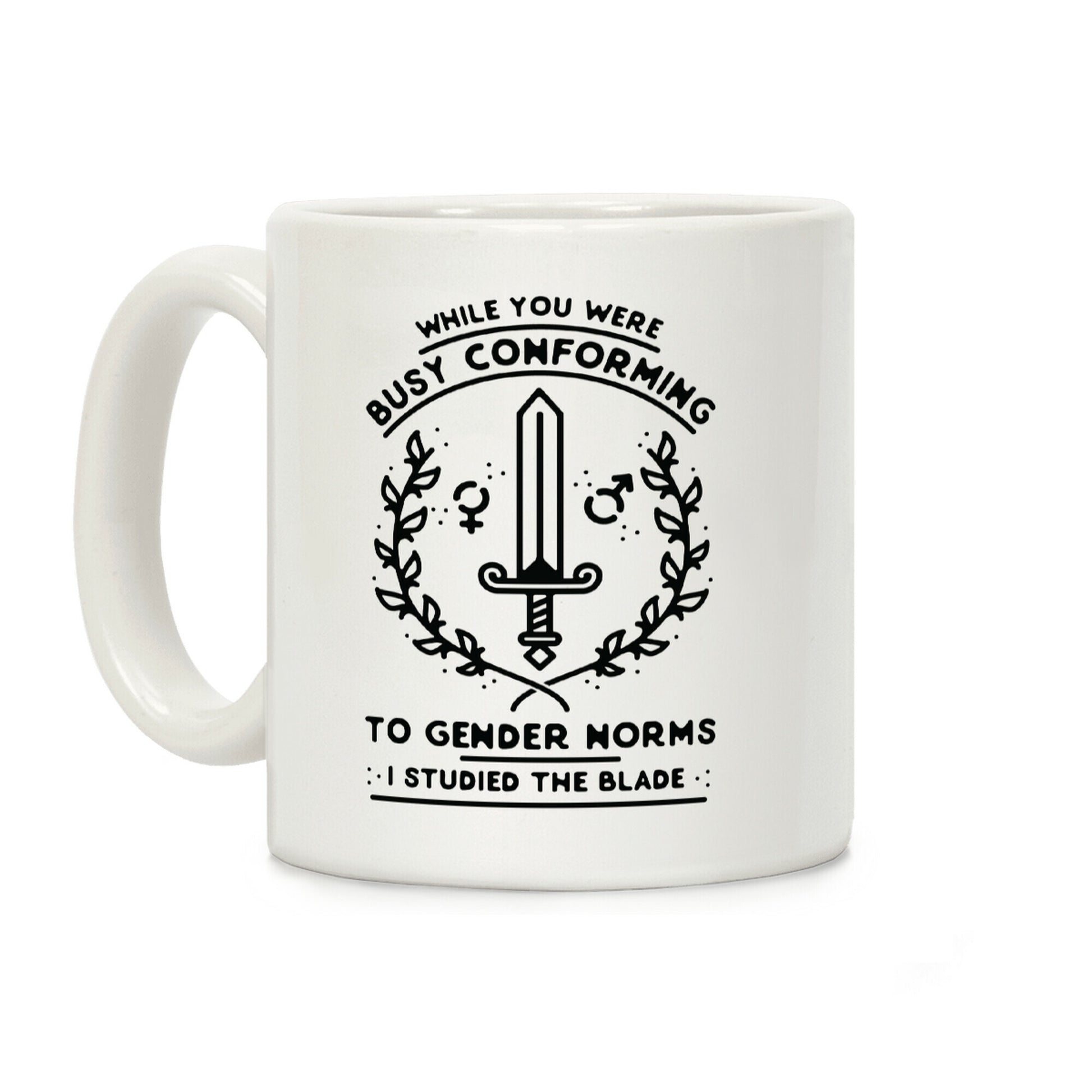 While You Were Busy Conforming to Gender Norms Coffee Mug