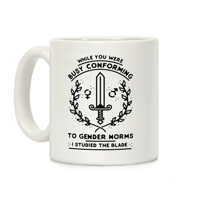 While You Were Busy Conforming to Gender Norms Coffee Mug