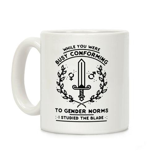 While You Were Busy Conforming to Gender Norms Coffee Mug