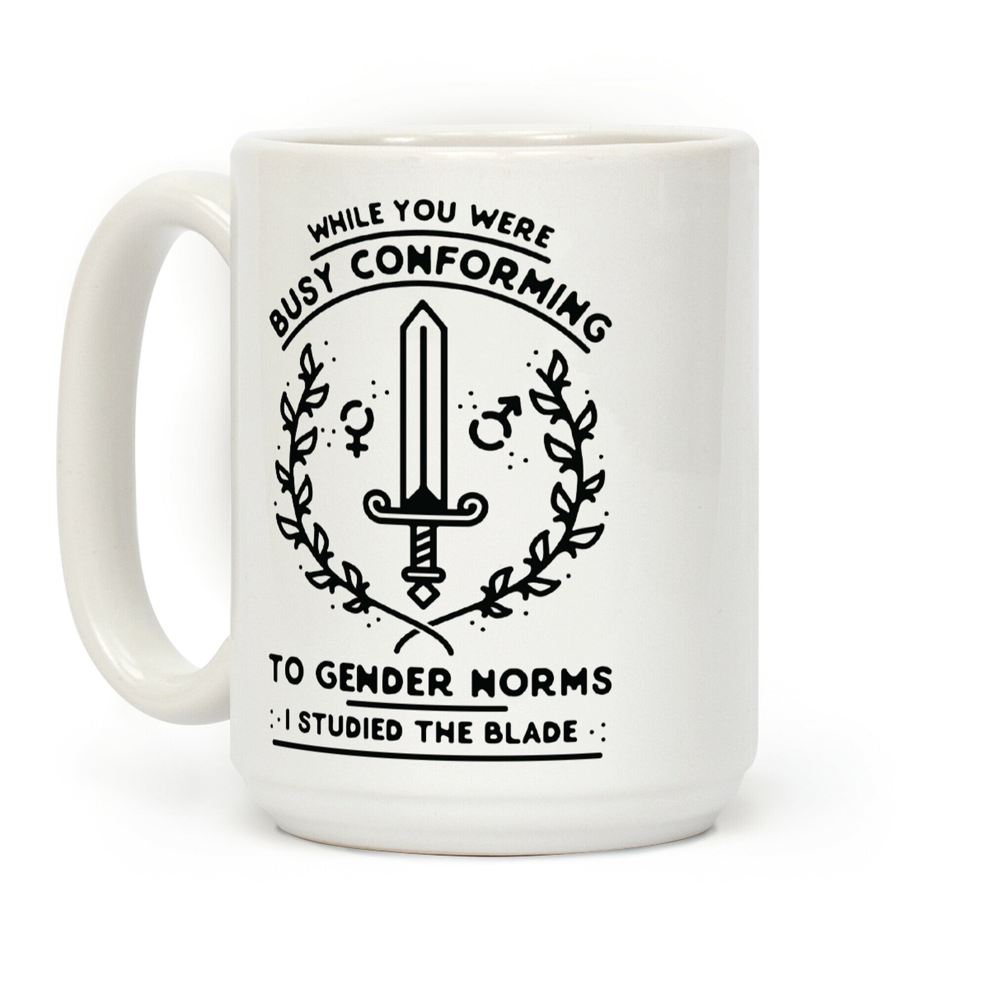 While You Were Busy Conforming to Gender Norms Coffee Mug