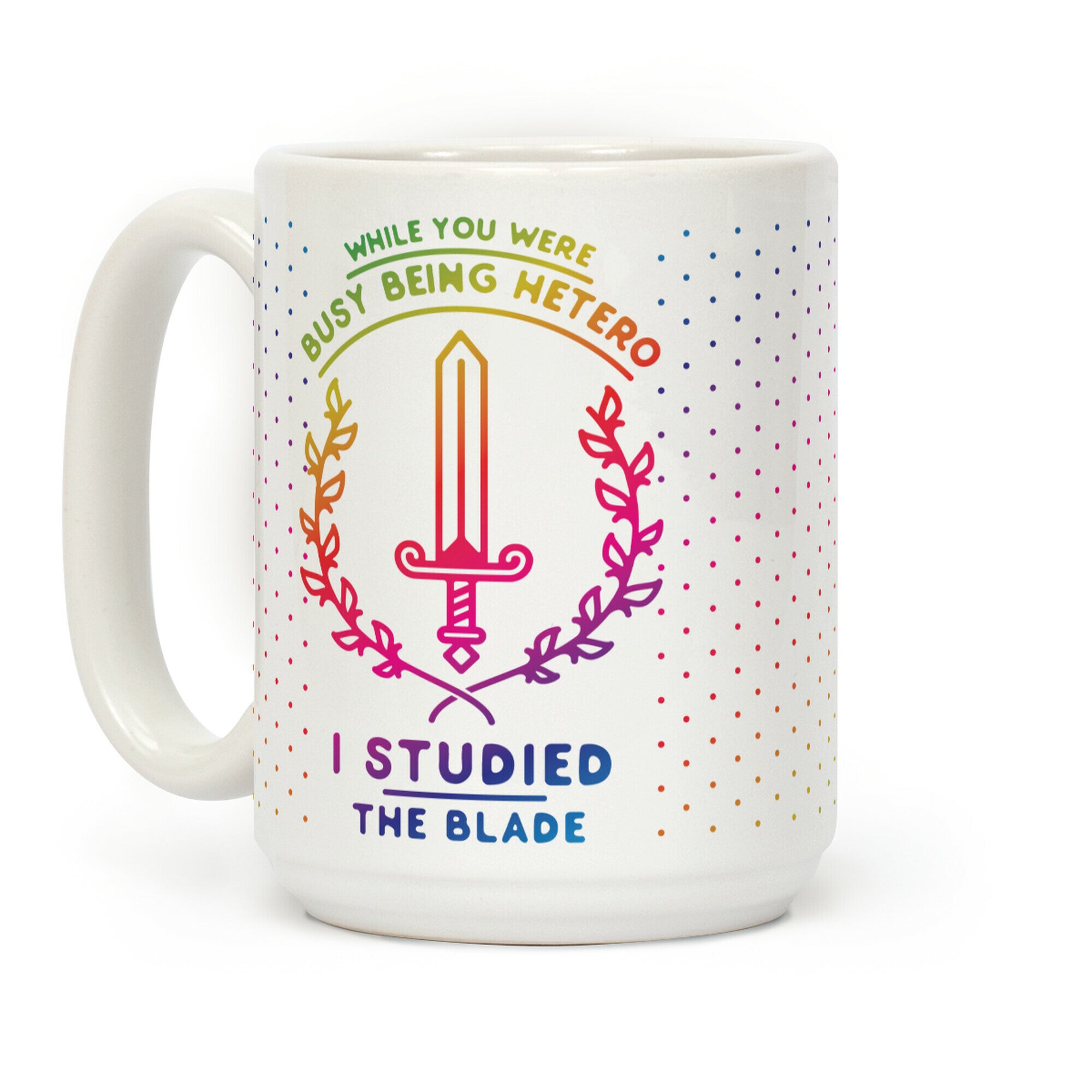 While You Were Busy Being Hetero Coffee Mug