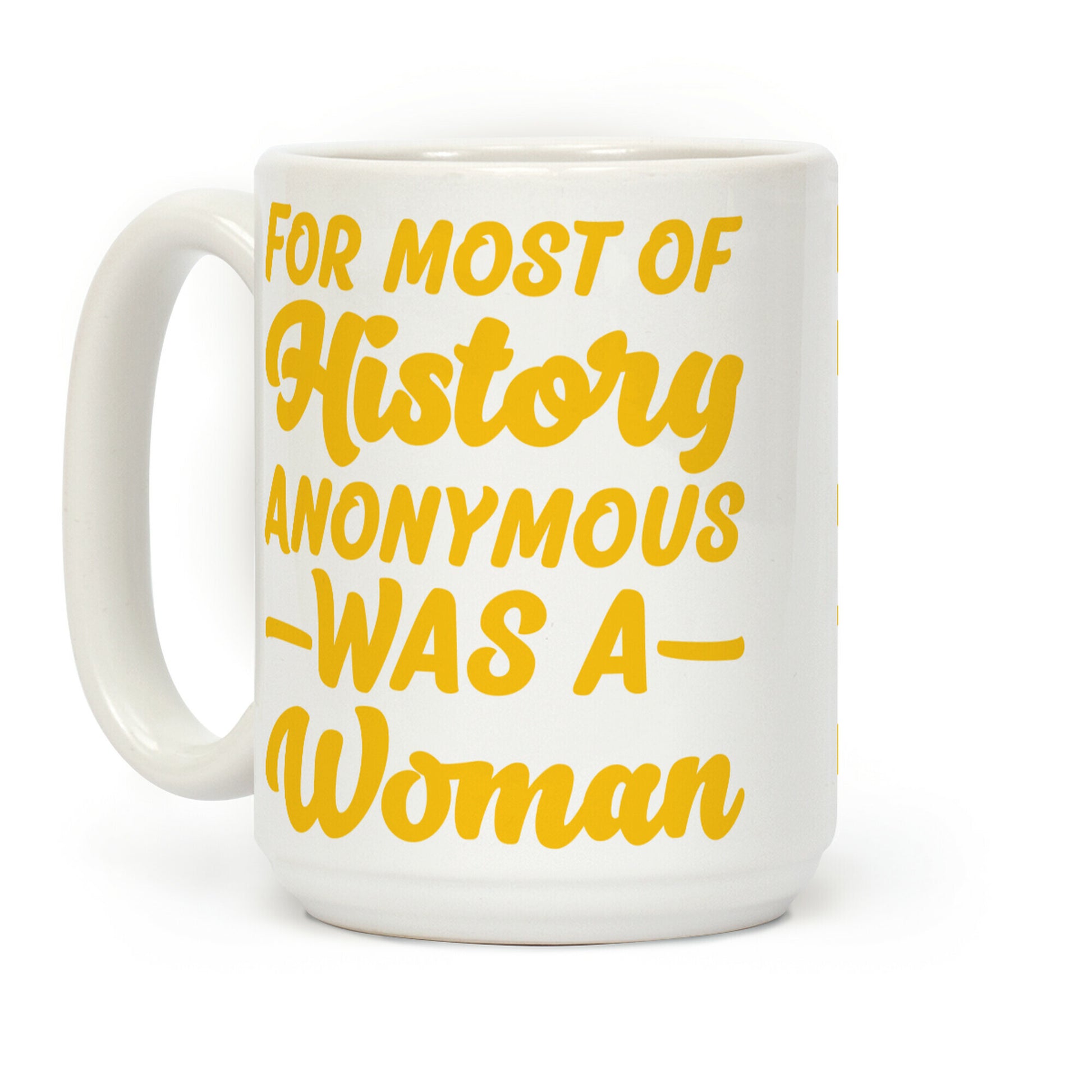 For Most of History Anonymous Was A Woman Coffee Mug
