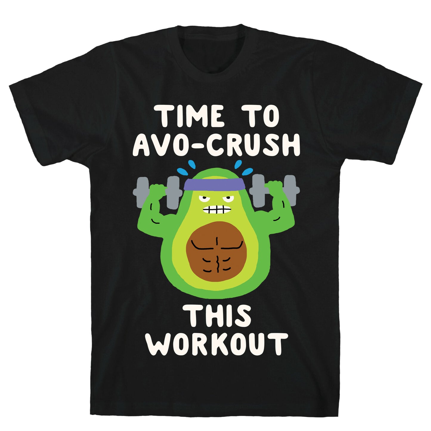 Time To Avo Crush This Workout T-Shirt