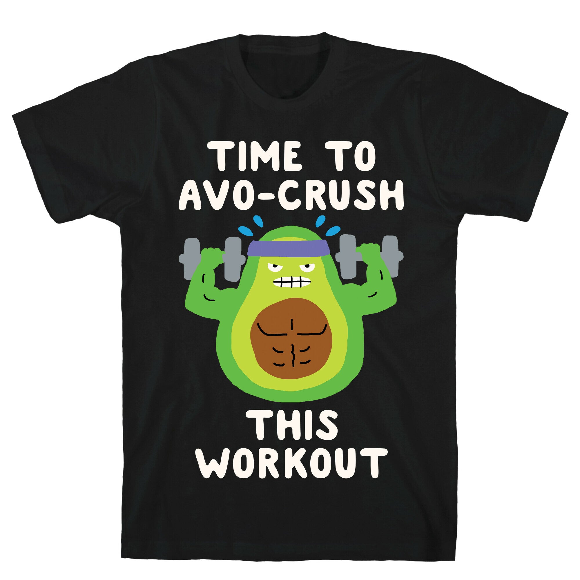 Time To Avo Crush This Workout T-Shirt