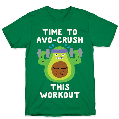 Time To Avo Crush This Workout T-Shirt