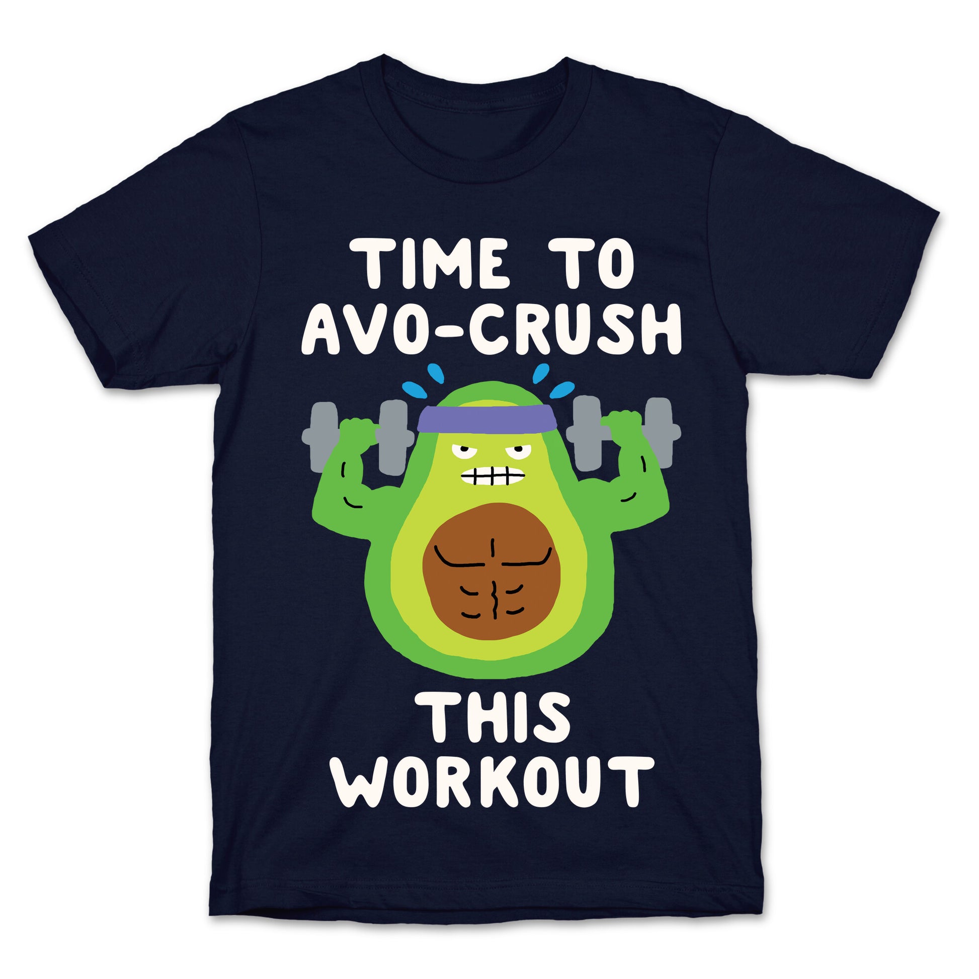 Time To Avo Crush This Workout T-Shirt