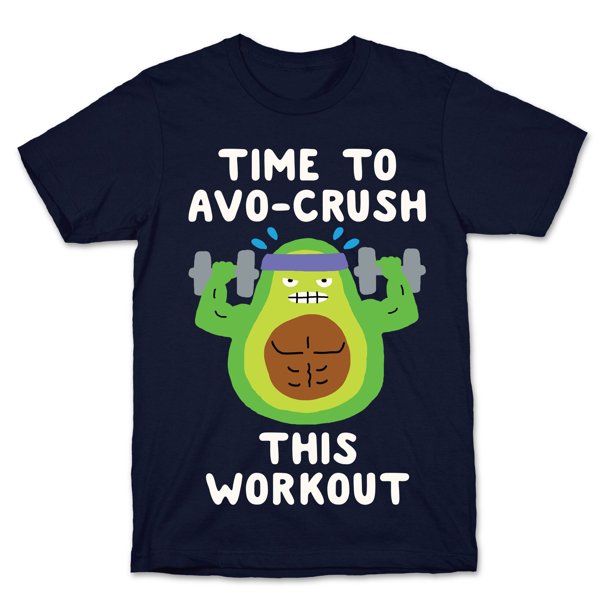 Time To Avo Crush This Workout T-Shirt